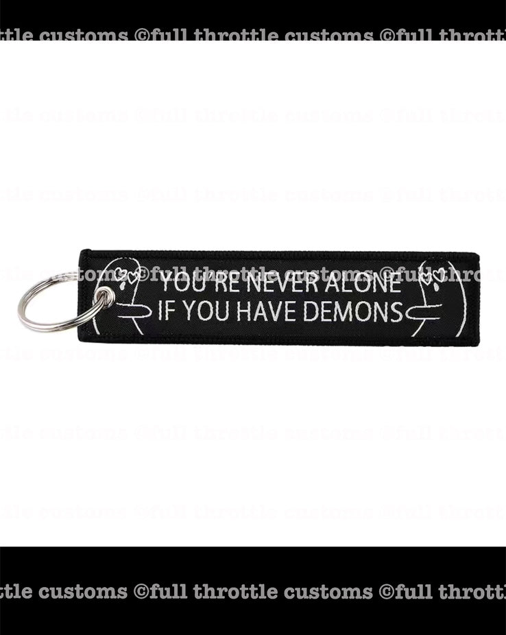 You're Never Alone...If You Have Demons